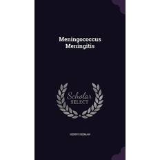 Meningococcus Meningitis Henry Heiman 9781340586393