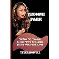 Yeonmi Park Fighting for Freedom: Yeonmi Park's Courageous Escape from North Korea (Paperback)