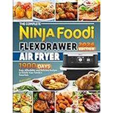 The Complete Ninja Foodi FlexDrawer Air Fryer Cookbook: 1900 Days Easy, Affordable, and Delicious Recipes to Satisfy Your Family's Favorites (2019)