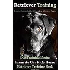 Retriever Training, Retriever Training Book for Retriever Dogs & Retriever Puppies Doug K Naiyn 9781720784869 (Hæftet)