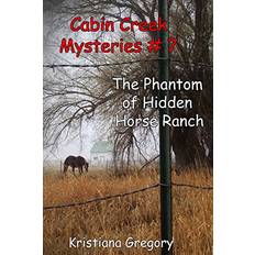 The Phantom of Hidden Horse Ranch Cabin Creek Mysteries (Paperback)