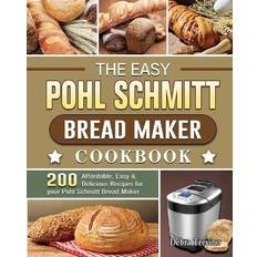 The Easy Pohl Schmitt Bread Maker Cookbook Debra Trevino 9781801661843 (2020)