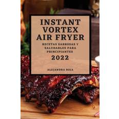 Instant Vortex Air Fryer 2022 Alejandra Roja 9781804500750