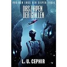 Das Zirpen der Grillen: Space Opera Aus den Logs der Silver Eagle 1