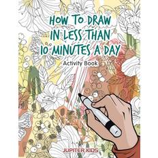 How to Draw in Less Than 10 Minutes a Day Activity Book Jupiter Kids 9781683269441 (Hæftet)