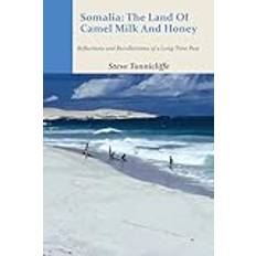 Books Somalia: The Land of Camel Milk and Honey: Reflections and Recollections of a Time Long Past