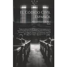 El Código Civil Español: Según La Edición Oficial, Anotado Y Concordado Con La Anterior Legislación Y Jurisprudencia Española Y Los Códigos Del Código, De Referencias De La Legi (Häftad)