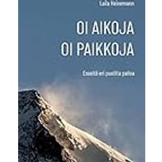 Oi aikoja, oi paikkoja: Esseitä eri puolilta palloa