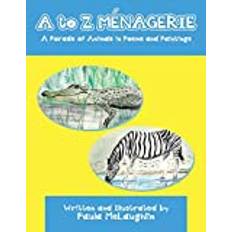 A to Z Menagerie: A Parade of Animals in Poems and Paintings