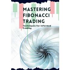 Mastering Fibonacci Trading: Techniques for Informed Trading