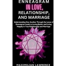 ENNEAGRAM IN LOVE, RELATIONSHIP, AND MARRIAGE: Understanding One Another Through the Lense of Enneagram Leads to Loving Better and Living Happily in Your Relationship and Marriage (Geheftet, 2019)