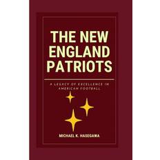 The New England Patriots Michael K Hasegawa 9798856881775