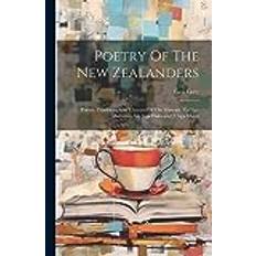 Maori Bøger Poetry Of The New Zealanders: Poems, Traditions And Chaunts Of The Maories. Ko Nga Moteateo, Me Nga Hakirara O Nga Maori Geo Grey 9781021309471