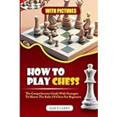 How to Play Chess Sam E Larry 9798869517173 (Hæftet)