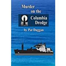 Murder on the Columbia Dredge Pat Duggan 9798364138224 (Hæftet, 2019)