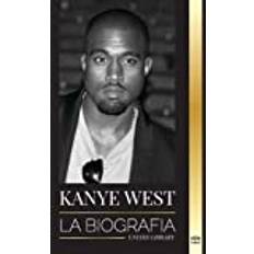 Kanye West. La Biografía de Un Multimillonario Superestrella Del Hip-hop Y Su Busqueda de Jesus (Tapa blanda)