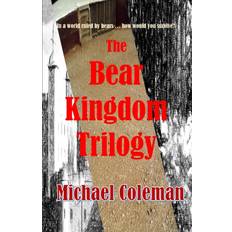 Bear Kingdom Trilogy Michael Coleman 9798619853032