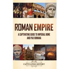 Roman Empire: A Captivating Guide to Imperial Rome and Pax Romana Hardcover