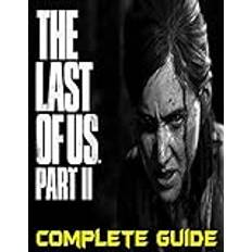 The Last of Us Part II COMPLETE GUIDE: Become a Pro Player in The Last of Us Part II (Geheftet, 2019)