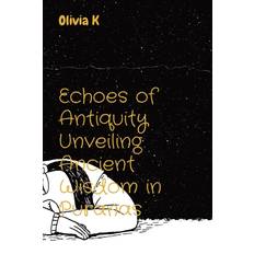 Echoes of Antiquity Unveiling Ancient Wisdom in Puranas Olivia K 9788196837402