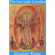 Sun Lady Unveiled Rivera Alexander Rivera 9781678029210