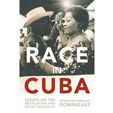 Race in Cuba: Essays on the Revolution and Racial Inequality
