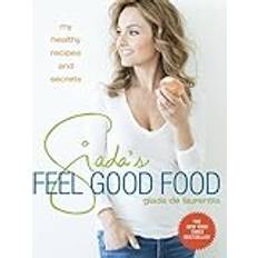 Giada's Feel Good Food: My Healthy Recipes and Secrets: A Cookbook (Gebunden)