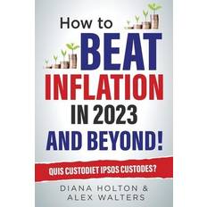 How To Beat Inflation in 2023 And Beyond! Quis Custodiet Ipsos Custodes