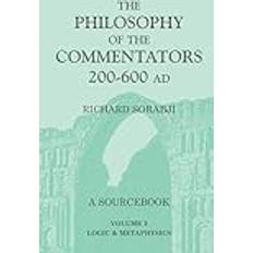 The Philosophy of the Commentators, 200-600 AD: A Source Book, vol. 3 Logic and Metaphysics