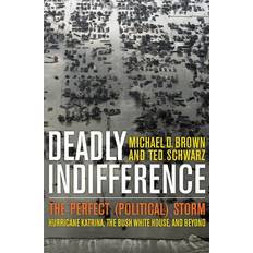 Books Deadly Indifference: The Perfect Political Storm: Hurricane Katrina, The Bush White House, and Beyond