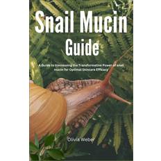 Snail Mucin Guide Olivia Weber 9798872191391 (2019)