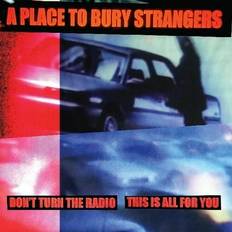 Musique Don't Turn The Radio This Is All For You by A Place To Bury Strangers Vinyl 7 (Vinyle)