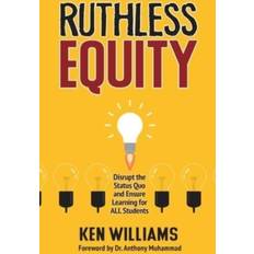 Books Ruthless Equity: Disrupt the Status Quo and Ensure Learning for ALL Students