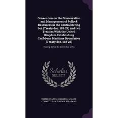 Convention on the Conservation and Management of Pollock Resources in the Central Bering Sea Treaty doc. 103-27 and two Treaties With the United Kin United States Congress Senate Committ 9781341613784 (Indbundet)