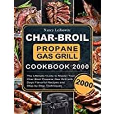 Char-Broil Propane Gas Grill Cookbook 2000 Nancy Leibowitz 9781803670331