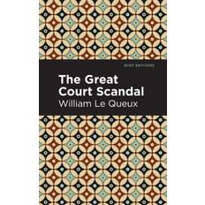 The Great Court Scandal William Le Queux 9781513280882