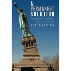 A Permanent Solution: Rescue Our Liberties; Regain Our Pride