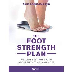 Books The Foot Strength Plan: Healthy Feet, the Truth About Orthotics, and More