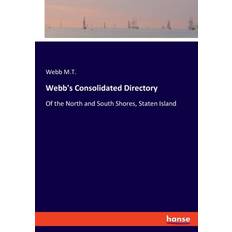 Webb's Consolidated Directory: Of the North and South Shores, Staten Island (Häftad)