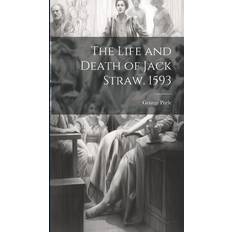 The Life and Death of Jack Straw. 1593 George Peele 9781019920114 (2019)