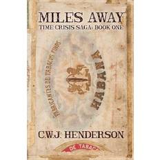 Miles Away Time Crisis Saga Book One by C. W. J. Henderson (Geheftet)