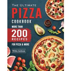 The Ultimate Pizza Cookbook 2022 Jackson Willie E. Jackson 9781804460931