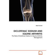 Diclofenac Sodium and Equine Arthritis Aqeel Javeed 9783639228625 (Hæftet)