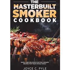 The Masterbuilt Smoker Cookbook Joyce C Pyle 9781723006241