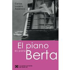 El piano es para Berta Carlos Lozano Ascencio 9788409500482 (Hæftet)