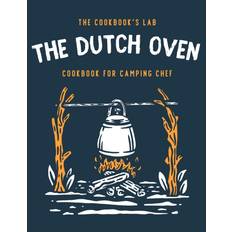 Dutch Books Dutch Oven Cookbook for Camping Chef The Cookbook's Lab 9781914128370