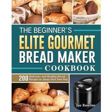 Beginner's Elite Gourmet Bread Maker Cookbook Joe Rawlins 9781801661645 (Indbundet, 2020)