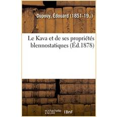 Kava et de ses proprietes blennostatiques Dupouy-E 9782329028965