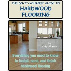 The Do-It-Yourself Guide To Hardwood Flooring (Paperback)