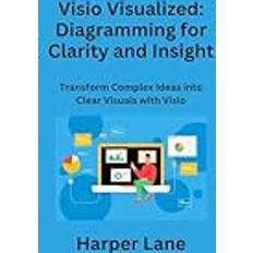 Visio Visualized: Transform Complex Ideas into Clear Visuals with Visio (Gebunden)